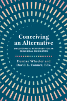Conceiving an Alternative: Philosophical Resources for an Ecological Civilization