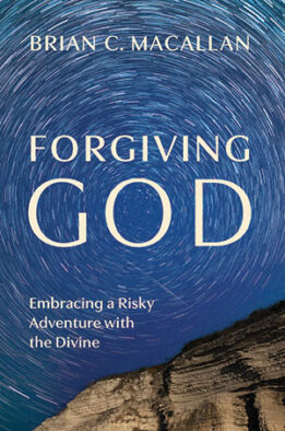 Forgiving God: Embracing a Risky Adventure with the Divine